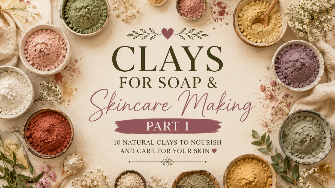 Clays for Soap & Skincare Making Part 1
